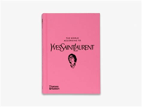 the world according to ysl|The World According to Yves Saint Laurent (The World .